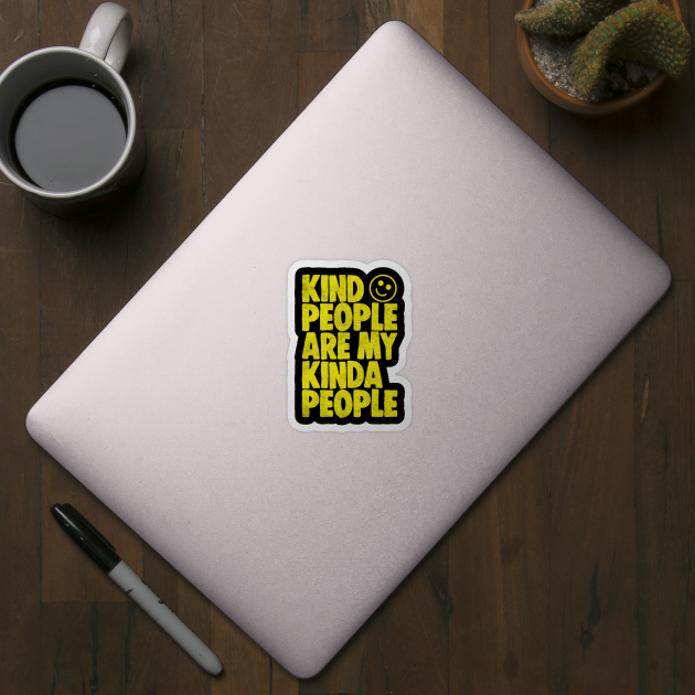 Kind People Are My Kinda People by DankFutura